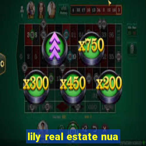 lily real estate nua